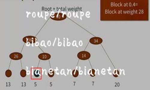 roupe/roupe

bibao/bibao

bianetan/bianetan

